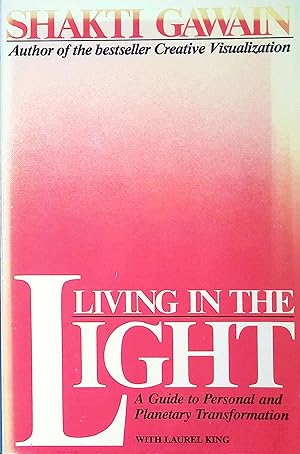 Living in the Light: A Guide to Personal and Planetary Transformation