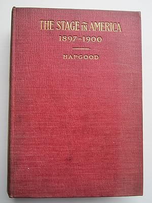 The Stage in America, 1897 - 1900 by .