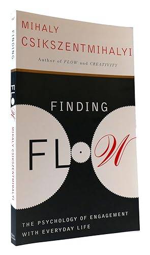 FINDING FLOW: THE PSYCHOLOGY OF ENGAGEMENT WITH EVERYDAY LIFE