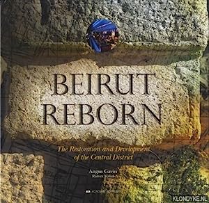 Beirut Reborn. The Restoration and Development of the Central District