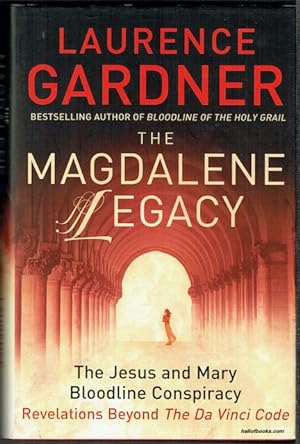 The Magdalene Legacy: The Jesus And Mary Bloodline Conspiracy; Revelations Beyond The Da Vinci Code