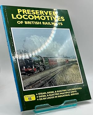 Preserved locomotives of British Railways: The complete guide to all remaining ex-BR and cons[t]i...