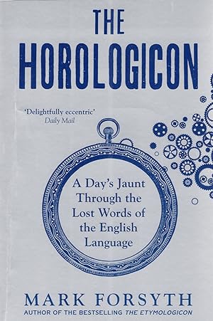 The Horologicon : A Day's Jaunt Through The Lost Words Of The English Language :
