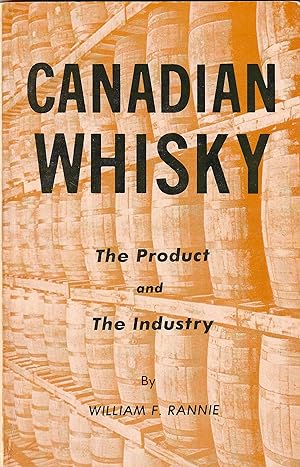Canadian Whisky The Product and the Industry