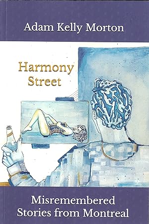 Harmony Street Misremembered Stories from Montreal