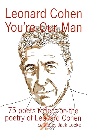 Leonard Cohen You're Our Man 75 poets reflect on the poetry of Leonard Cohen