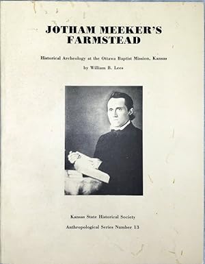Jotham Meeker's Farmstead: Historical Archeology at the Ottawa Baptist Mission, Kansas