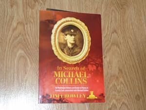 In Search of Michael Collins An Illustrated History and Guide to Places In County Cork associated...