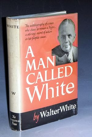 A Man Called White, the Autobiography of Walter White