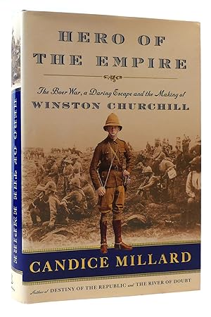 HERO OF THE EMPIRE The Boer War, a Daring Escape, and the Making of Winston Churchill