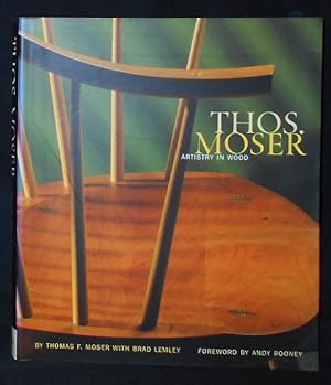 Thos. Moser: Artistry in Wood; by Thomas F. Moser with Brad Lemley; Foreword by Andy Rooney