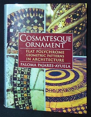 Cosmatesque Ornament: Flat Polychrome Geometric Patterns in Architecture; Paloma Pajares-Ayuela; ...