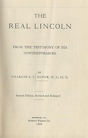 The real Lincoln, from the testimony of his contemporaries. Second edition, revised and enlarged