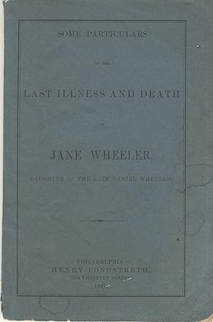 Some particulars of the last illness and death of Jane Wheeler, daughter of the late Daniel Wheeler