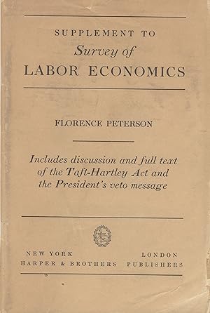 Supplement to Survey of labor economics. Includes discussion and full text of the Taft-Hartley Ac...