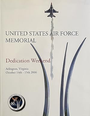 United States Air Force Memorial Dedication Weekend Arlington, Virginia October 14th -15th, 2006