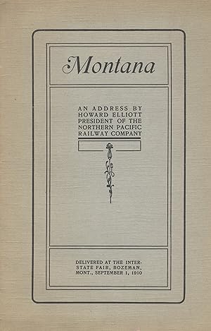 Montana: An address by Howard Elliott, president, Northern Pacific Railway Company