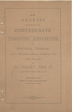 An address delivered before the Confederate Survivors' Association in Augusta, Georgia, at its th...