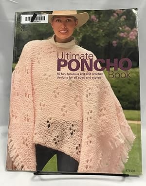 Ultimate Poncho Book: 50 fun, fabulous knit and crochet designs for all ages and styles