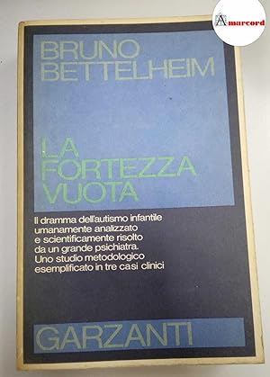 Bettelheim Bruno, La fortezza vuota, Garzanti, 1976. Prima edizione.