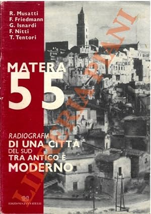 Matera 55. Radiografia di una città del sud tra antico e moderno.