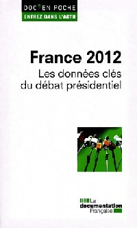France 2012. Les donn es cl s du d bat pr sidentiel - Collectif