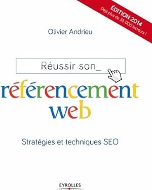 R ussir son r f rencement web. Strat gies et techniques SEO - Olivier Andrieu