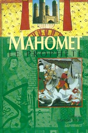 Mahomet : Le proph te - Gabriele Mandel Kh n