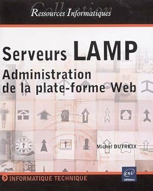 Serveurs lamp : Administration de la plate-forme web - Michel Dutreix