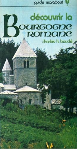 D?couvrir la Bourgogne romane - Charles-Henri Baud?