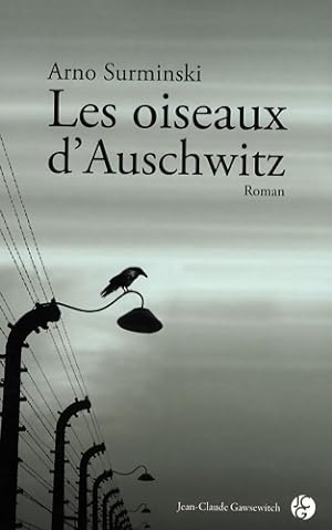 Les oiseaux d'Auschwitz - Arno Surminski