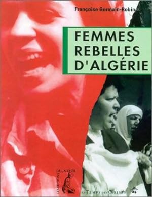 Femmes rebelles d'Alg rie - Fran oise Germain-Robin