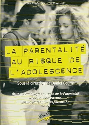 La parentalit? au risque de l'adolescence - Daniel Coum