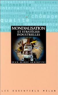 Mondialisation et strat?gies industrielles - Jean-Marie Albertini