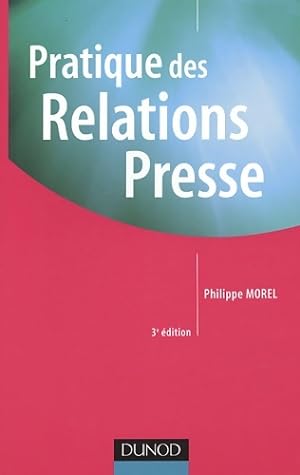 Pratique des relations presse - Philippe Morel