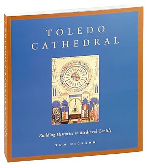 Toledo Cathedral: Building Histories in Medieval Castile