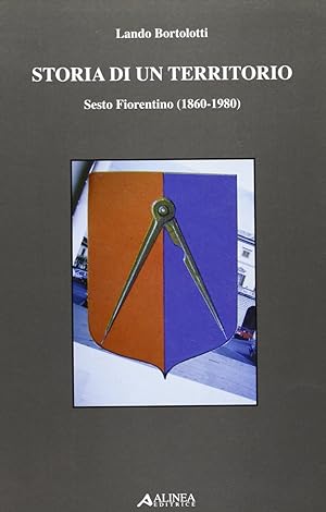 Storia di un territorio. Sesto Fiorentino (1860-1980)