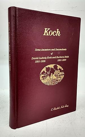 Koch: Some Ancestors and Descendants of David Ludwig Koch and Barbara Reist