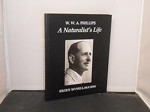 W W A Phillips A Naturalist's Life