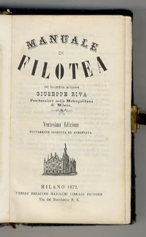 Manuale di Filotea del Sacerdote Milanese Giuseppe Riva, Penitenziere nella Metropolitana di Mila...