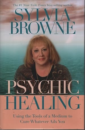 Psychic Healing Using the Tools of a Medium to Cure Whatever Ails You