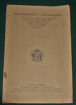 Bibliographia Jamaicensis. A List of Jamaica Books and Pamphlets, Magazine Articles, Newspapers, ...
