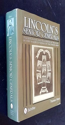 Lincoln's Senior Generals: Photographs and Biographical Sketches of the Major Generals of the Uni...