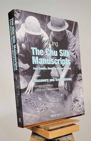 The Chu Silk Manuscripts from Zidanku, Changsha (Hunan Province): Volume One: Discovery and Trans...