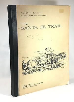 The Santa Fe Trail: The National Survey of Historic Sites and Buildings: Theme XV Westward Expans...