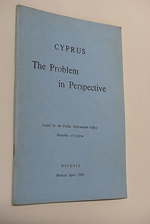 Cyprus : the problem in perspective Issued by the Public Information Office Republic of Cyprus