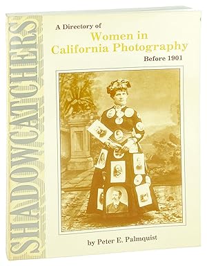 Shadowcatchers: A Directory of Women in California Photography Before 1901 [Limited Edition]