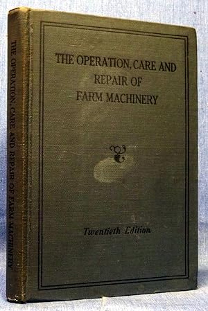 The Operation, Care And Repair Of Farm Machinery