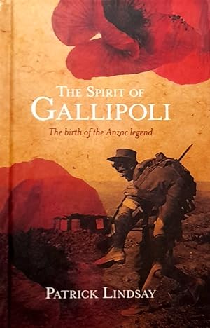 The Spirit Of Gallipoli: The Birth of the Anzac Legend.