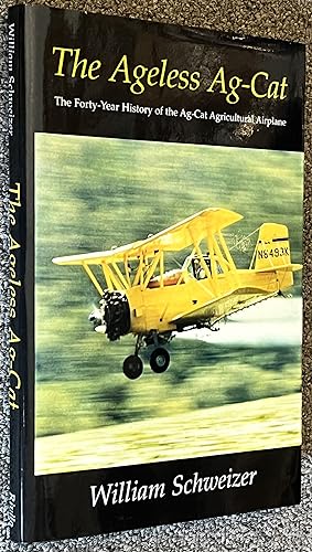 The Ageless Ag-Cat; The Forty-Year History of the Ag-Cat Agricultural Airplane
